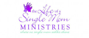 Christian Single Mom Quotes The life of a single mom