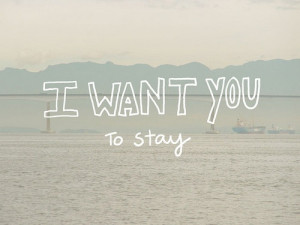 want+you+to+stay.jpg