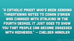 ... that people can become obsessed with redheads.” – Chelsea Handler