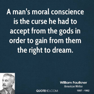 man's moral conscience is the curse he had to accept from the gods ...