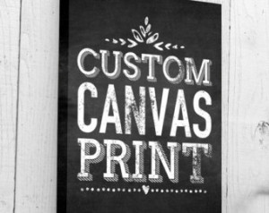 Custom Canvas Print, Canvas With Quote, Chalkboard Art, Canvas Wall ...