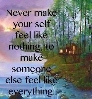 Never Make Your Self Feel Like Nothing