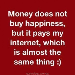 Money Doesnt Buy Happiness Funny Quotes ~ Money Does Not Buy Happiness ...