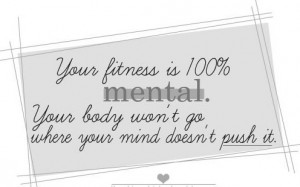 Fitness is more mental than physical...