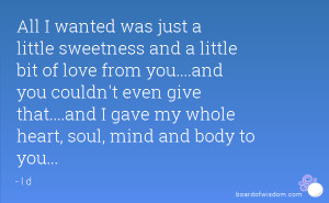 All I wanted was just a little sweetness and a little bit of love from ...