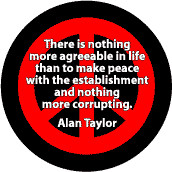 ... Making Peace With Establishment Nothing More Corrupting--PEACE QUOTE T