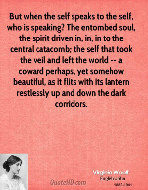 But when the self speaks to the self, who is speaking? The entombed ...