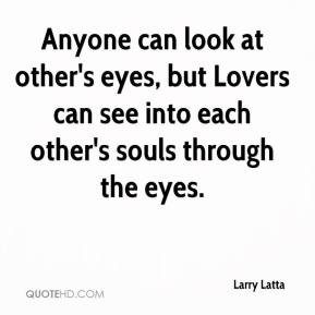 Anyone can look at other's eyes, but Lovers can see into each other's ...