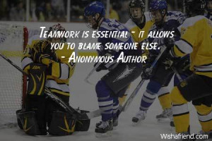 teamwork-Teamwork is essential - it allows you to blame someone else.