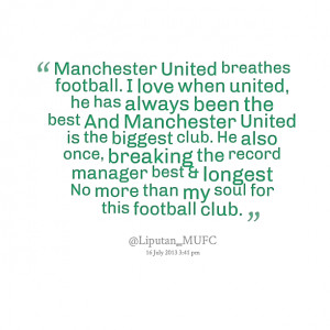 Quotes Picture: manchester united breathes football i love when united ...
