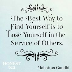 ... yourself is to lose yourself in the service of others.