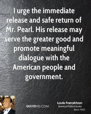 urge the immediate release and safe return of Mr. Pearl. His release ...