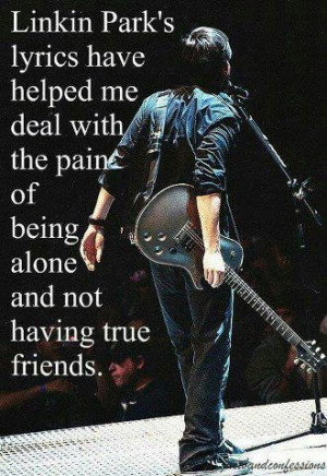 This is soooo true....thank you linkin park for getting me through ...