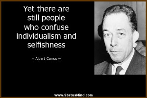 ... individualism and selfishness - Albert Camus Quotes - StatusMind.com