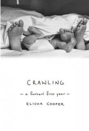 Start by marking “Crawling: A Father's First Year” as Want to Read ...