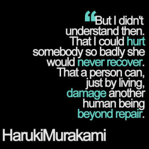 mas eu não entendia então. que eu poderia machucar alguém tão mal ...