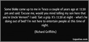 More Richard Griffiths Quotes