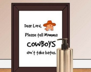 Dear God, Please Tell Momma That Real Cowboys Don’t Take The Baths ...