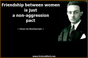 Friendship between women is just a non-aggression pact - Henry de ...