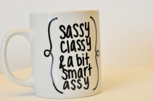 Sassy Classy & a bit Smart Assy – Cute Coffee Mug – Hand Painted ...