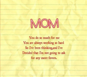thank you mom you do so much for me you are always working so hard so ...