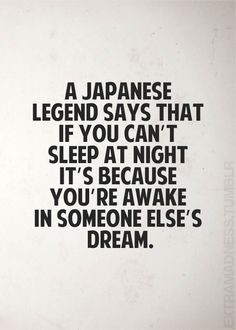 Japanese legend says that if you can't sleep at night it's because ...