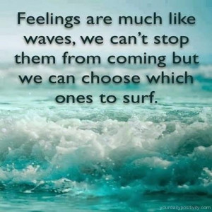 Quote #4 – Feelings are much like waves, we can’t stop them from ...