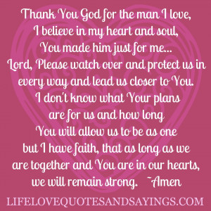 Thank You God for the man I love, I believe in my heart and soul, You ...