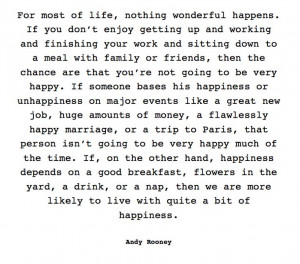 Andy Rooney// Which makes sense on why in general my life is a happy ...