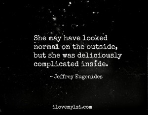 She was deliciously complicated inside.