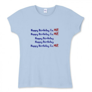 Happy Birthday To Me Funny Women's Fitted Baby Rib