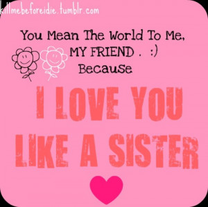 love you like a sister quotes. love you sister quotes. i love