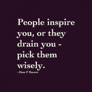 those who you surround yourself with have a great impact on how you ...