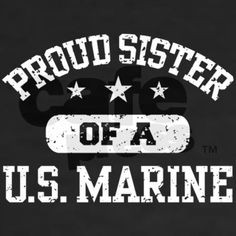 Proud Marine Sister Shirt on CafePress.com More