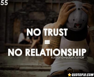 No Trust = No Relationship.