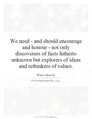 We need - and should encourage and honour - not only discoverers of ...