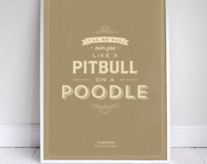 ... Like a Pitbull on a Poodle - Seinfeld Poster - Quote - 11x17