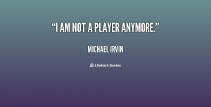 quote-Michael-Irvin-i-am-not-a-player-anymore-18949.png