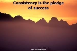 Consistency is the pledge of success - Facebook Quotes - StatusMind ...