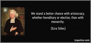 We stand a better chance with aristocracy, whether hereditary or ...