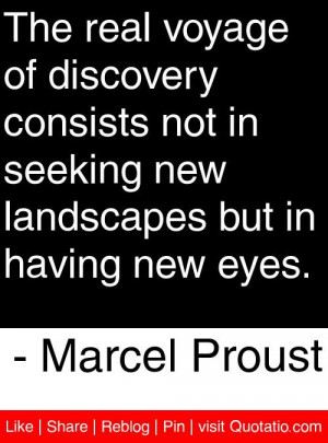 ... landscapes but in having new eyes. - Marcel Proust #quotes #quotations