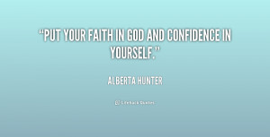 quote-Alberta-Hunter-put-your-faith-in-god-and-confidence-218660.png