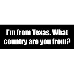 im_from_texas_what_country_are_you_from.jpg?color=White&height=250 ...
