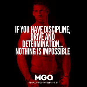 Discipline, Drive and Determination…
