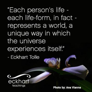 Each person’s life, each life-form, in fact represents a world, a ...