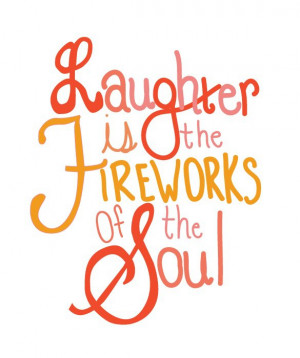 laughter-fireworks-of-the-soul-life-quotes-sayings-pictures.jpg