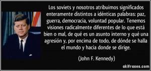 Los soviets y nosotros atribuimos significados enteramente distintos a ...