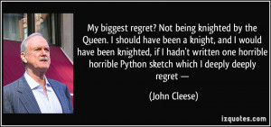 ... horrible Python sketch which I deeply deeply regret — - John Cleese
