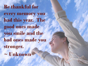 Thankful quote by unknown source - Be thankful for every memory you ...