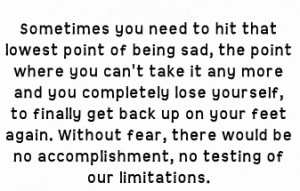 ... you Need to hit that Lowest Point of Being sad - Being Yourself Quote